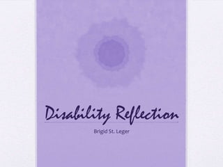 Disability Reflection Brigid St. Leger 