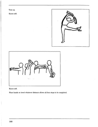 Toes up.
Knees soft.
Knees soft.
Place hands on towel whatever distance allows all four steps to be completed.
168
 