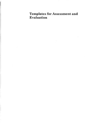 Templates for Assessment and
Evaluation
 
