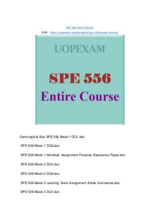 SPE 556 Entire Course
Link : http://uopexam.com/product/spe-556-entire-course/
Some typical files SPE 556 Week 1 DQ1.doc
SPE 556 Week 1 DQ2.doc
SPE 556 Week 1 Individual Assignment Personal Experience Paper.doc
SPE 556 Week 2 DQ1.doc
SPE 556 Week 2 DQ2.doc
SPE 556 Week 2 Learning Team Assignment Article Summaries.doc
SPE 556 Week 3 DQ1.doc
 