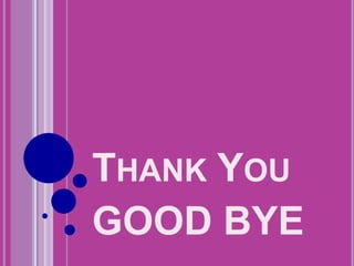 THANK YOU
GOOD BYE
 