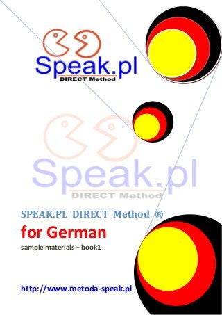 SPEAK.PL DIRECT Method ®

for German
sample materials – book1

http://www.metoda-speak.pl

 
