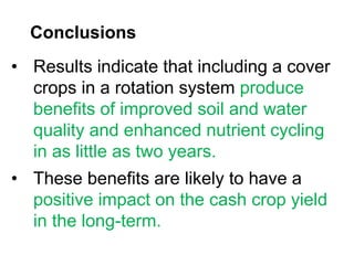 • During a four-year corn-soybean rotation,
use of cover crops was less profitable than
a system without the cover crop.
•...