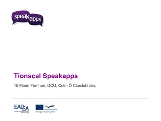 Tionscal Speakapps 15 Meán Fómhair, DCU, Colm Ó Ciardubháin. 