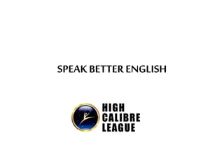 SPEAK BETTERENGLISH
 