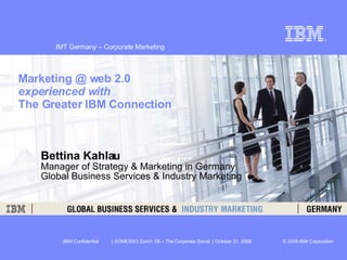 Bettina Kahlau Manager of Strategy & Marketing in Germany Global Business Services & Industry Marketing 