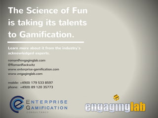 "As a former gamification-skeptic, thanks to Roman Rackwitz, I became a
motivational-design-supporter!"
Wienfried Felser; CEO NetSkill Solutions GmbH;
Founder Competence Site; Publisher Competence Books
Peter G. von Windau; Retired Senior Partner Roland Berger
"Just recently I have watched a documentary about Gamification. Unfortunately,
they didn't interview Roman Rackwitz. He would have explained this topic ten
times better and more accurate.
Roman Rackwitz knows exactly 'how the wind blows' and impart knowledge in
an exciting an lively way.  From over 30 years of experience, I know how difficult
that is."
"As an innovation expert I listen to a lot of people talking about the topic of
Gamification. But, compared to the knowledge and experience of Roman
Rackwitz, it is only superficial knowledge. There are worlds in between."
Jürgen Stäudtner; Author 'Deutschland im Innovationsstau'
Steven Mc Auley; Entrepreneur & lecturer
No one else represents the Gamification-movement in Europe better than Roman.
Why? He is the founder of Europe's first Gamification-Agency. He teaches the topics
of Gamification and Social Media at universities in Germany & Switzerland and is
an international Keynote-Speaker. Roman polarizes, is authentic, he thinks outside the
box, is entertaining. A conversation with him is an inspiring pleasure.
His point of views: puzzling but yet comprehensible.
 