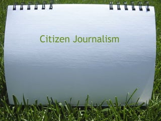 Citizen Journalism


         
 