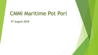 CMMI Maritime Pot Pori
4th August 2018
 