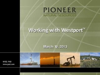 Working with Westport™

     March 19, 2013
 