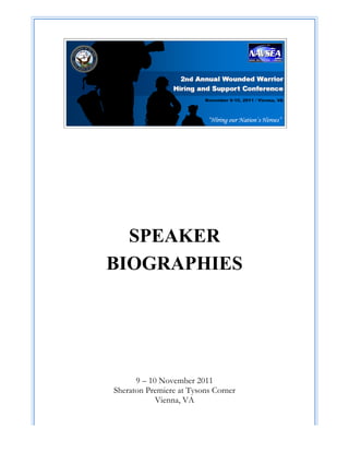  
 

 

 

 

 

 

 


      SPEAKER
    BIOGRAPHIES




          9 – 10 November 2011
    Sheraton Premiere at Tysons Corner
                Vienna, VA
 