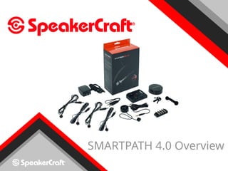 SpeakerCraft Smart Path 4.0 Intro_Final.pptx