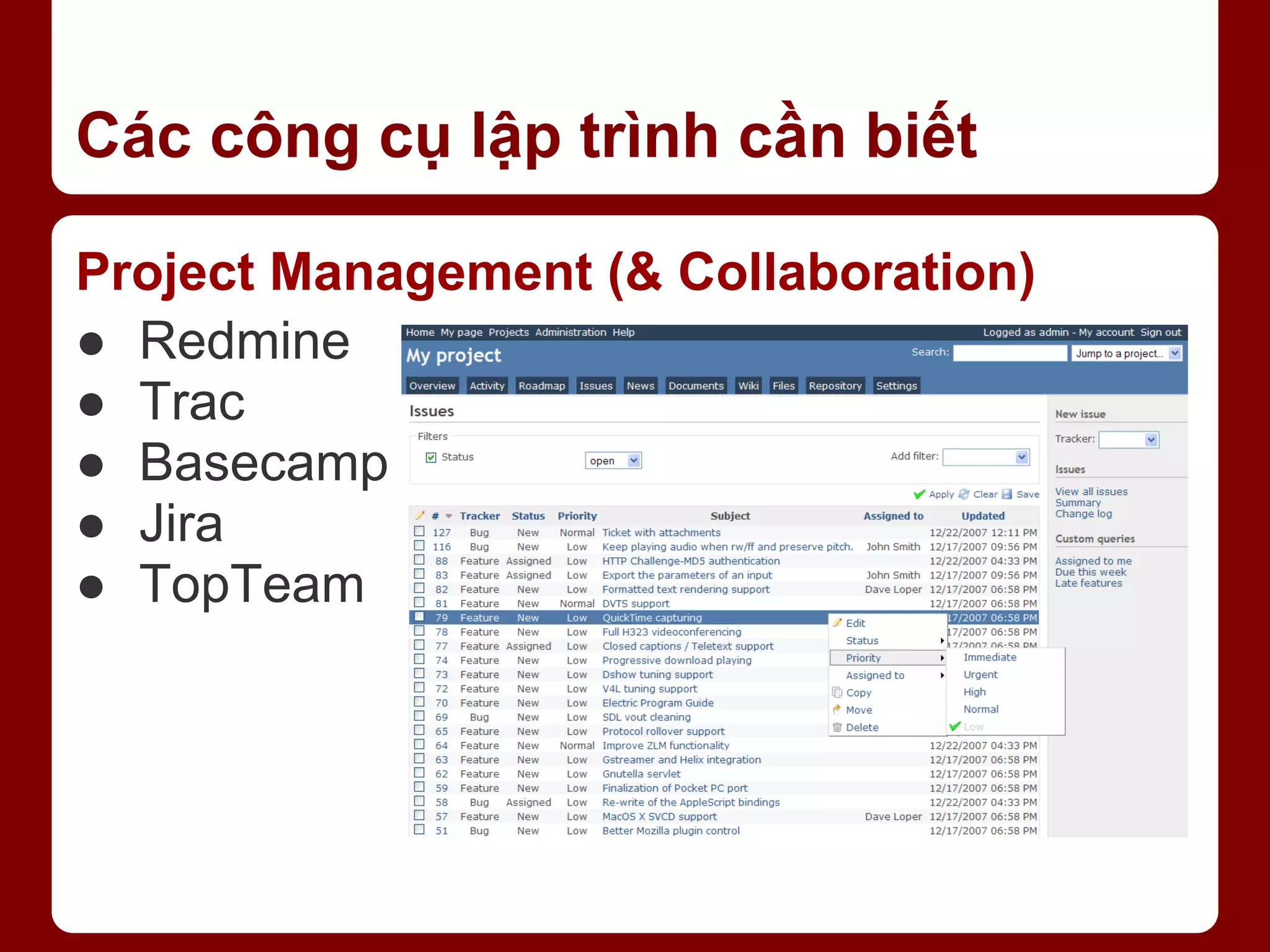 Các công cụ lập trình cần biết Project Management (& Collaboration) ● Redmine ● Trac ● Basecamp ● Jira ● TopTeam 