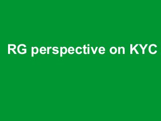 RG perspective on KYC
 