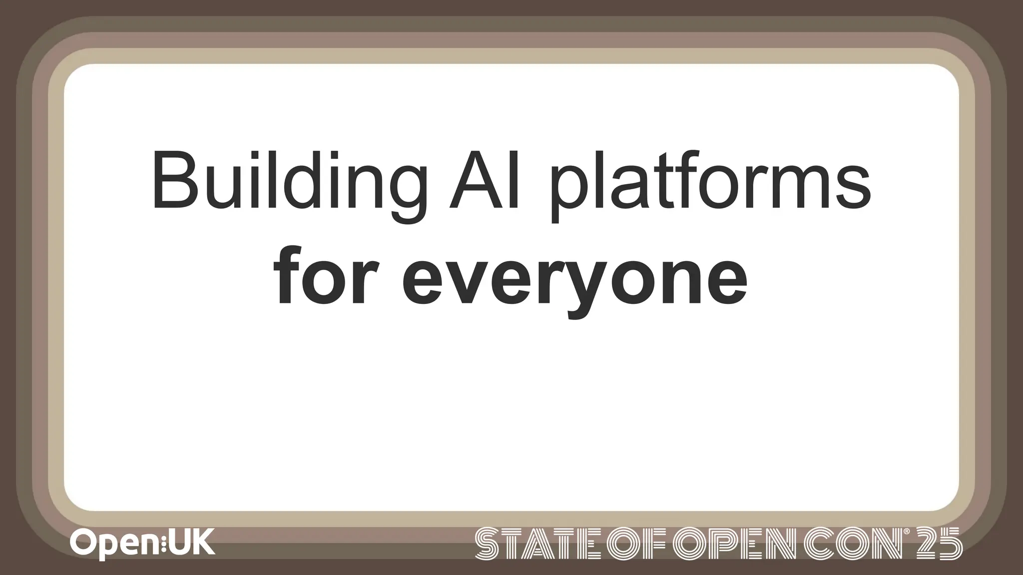 Building AI platforms
for everyone
 