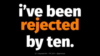 in 2017, i am speaking at
nine confs.
23 — #speakerlife — TPC 2017 — @genehack
 