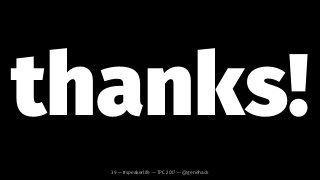 thanks!
39 — #speakerlife — TPC 2017 — @genehack
 