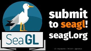submit
to seagl!
seagl.org
40 — #speakerlife — TPC 2017 — @genehack
 