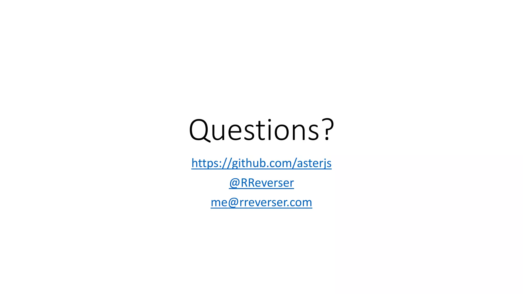 Questions? 
https://github.com/asterjs 
@RReverser 
me@rreverser.com 
