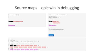 Source maps – epic win in debugging 
 