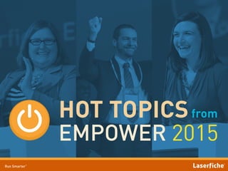HOT TOPICSfrom
EMPOWER 2015
 