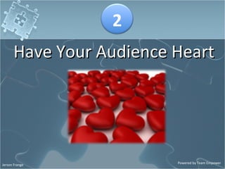 Have Your Audience Heart 2 