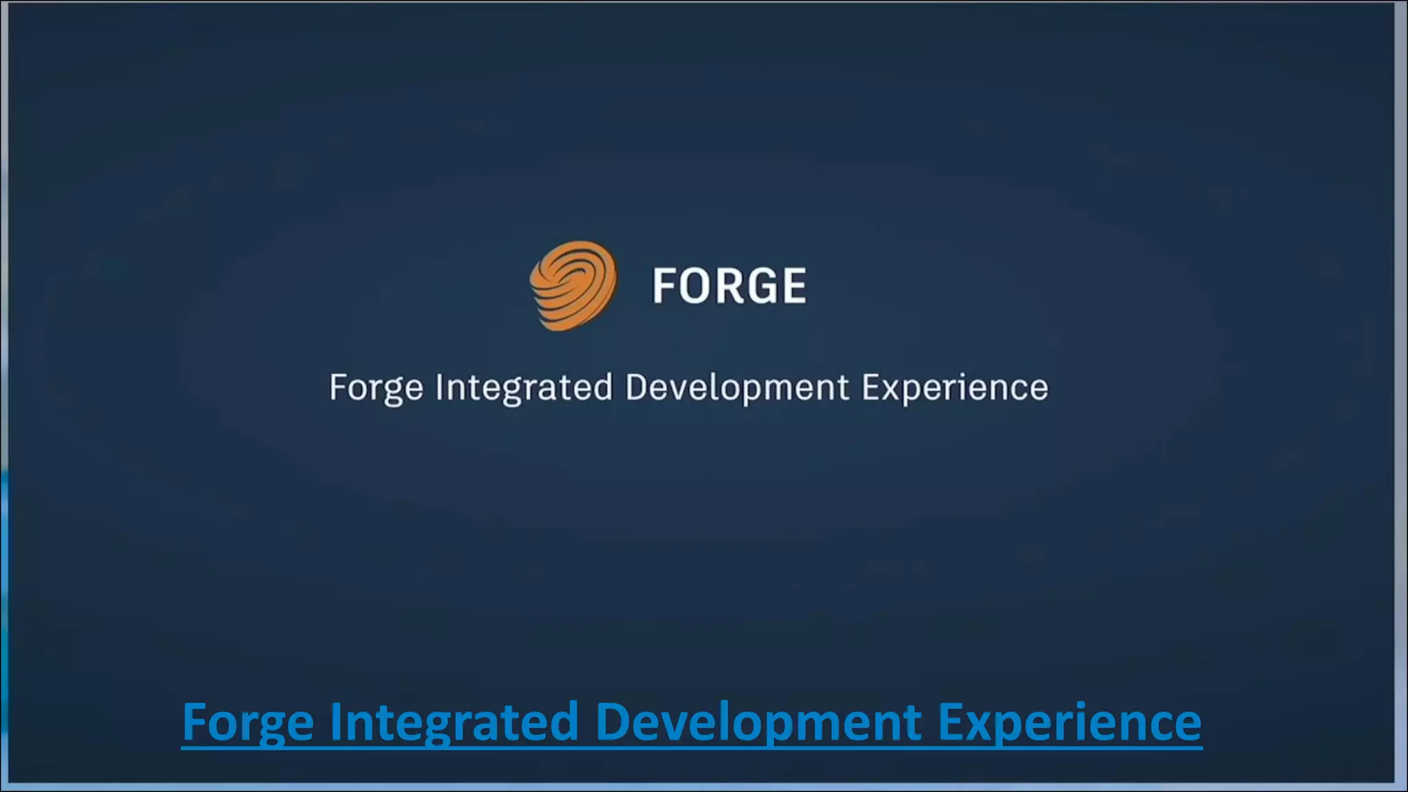 Forge Integrated Development Experience
 