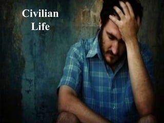 Civilian Life
Civilian
Life
 
