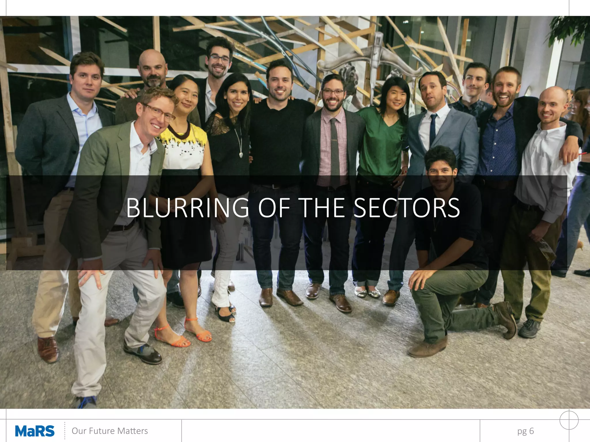 Developing  talent  •  Growing  ventures    •  Opening  markets
	
  
Our  Future  Ma9ers	
   pg  6
BLURRING  OF  THE  SECTORS
 