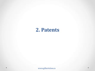 2.	
  Patents	
  	
  
www.gilbertslaw.ca	
  
 