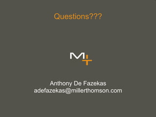Questions???




     Anthony De Fazekas
adefazekas@millerthomson.com
 