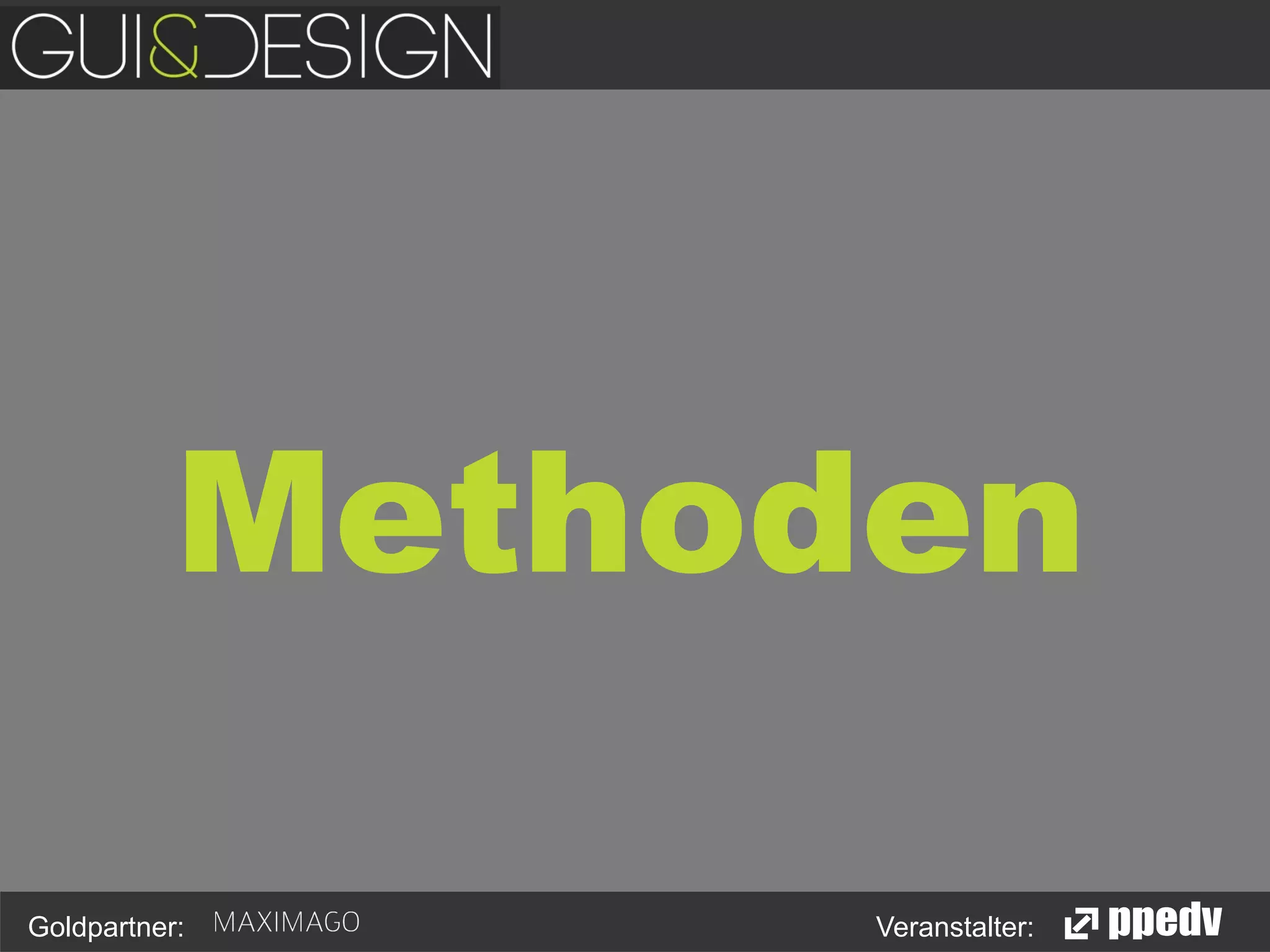 Methoden
Goldpartner:

Veranstalter:

 