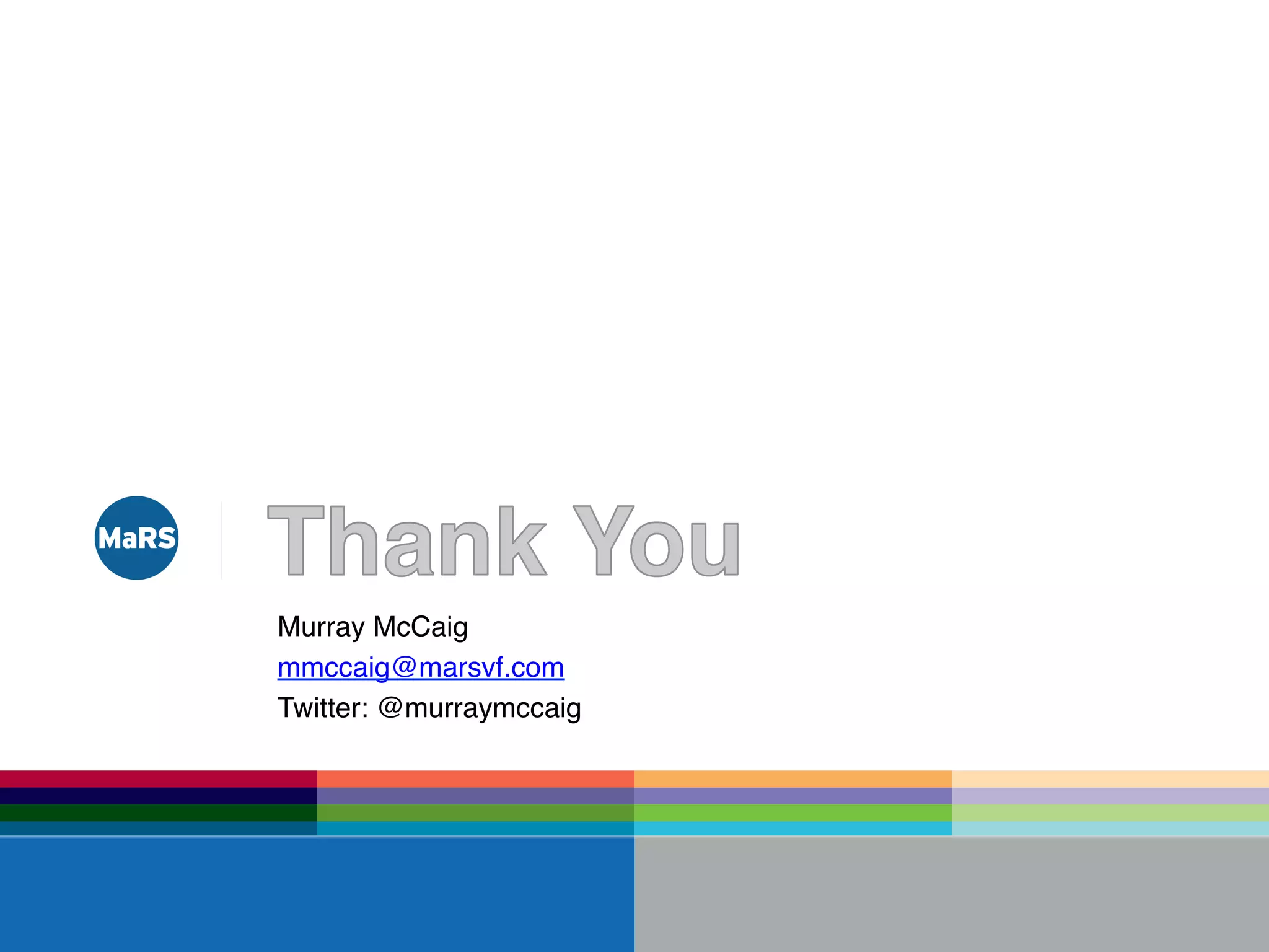 Murray McCaig!
mmccaig@marsvf.com!
Twitter: @murraymccaig!
 