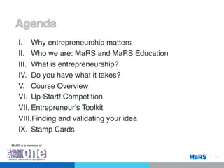 Memory at Work

     !
     I.  Why entrepreneurship matters!
     II.  Who we are: MaRS and MaRS Education!
     III.  Wh...