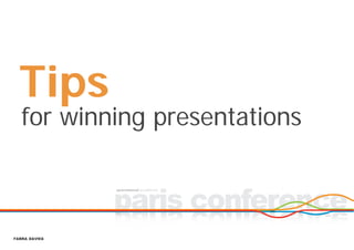 Tips
   for winning presentations


               paris conference
               operational excellence




FABRA DAVIES
 