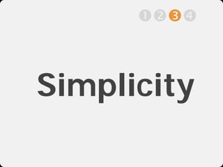 



Simplicity
 