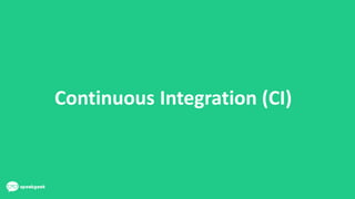 Continuous Integration (CI)
 