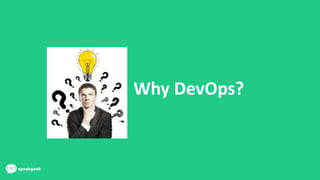Why DevOps?
 