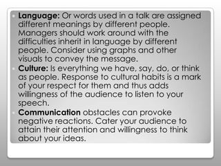    Language: Or words used in a talk are assigned
    different meanings by different people.
    Managers should work ar...