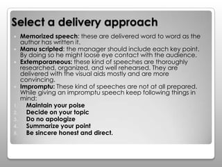 Select a delivery approach
    Memorized speech: these are delivered word to word as the
     author has written it.
   ...
