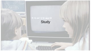 Study
 