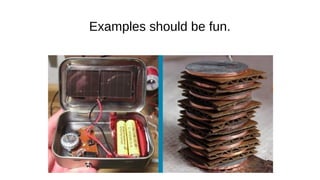 Examples should be fun.
 