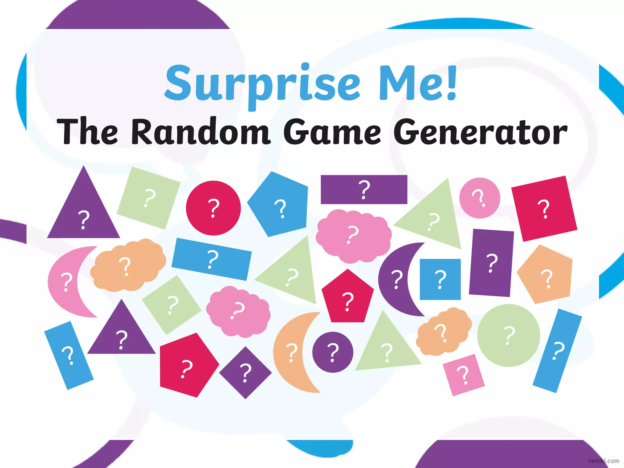 Surprise Me!
The Random Game Generator
?
? ? ?
?
? ?
?
?
? ?
?
?
?
?
?
?
?
?
? ?
?
?
?
?
?
?
? ?
?
?
 