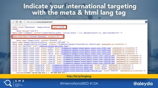 @aleyda#SMX West @aleyda
Indicate your international targeting  
with the meta & html lang tag
http://bit.ly/binglang
#Int...