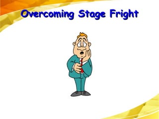 Overcoming Stage Fright 