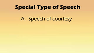 Special Type of Speech
A. Speech of courtesy
 