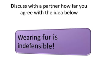 Discuss with a partner how far you
agree with the idea below
 