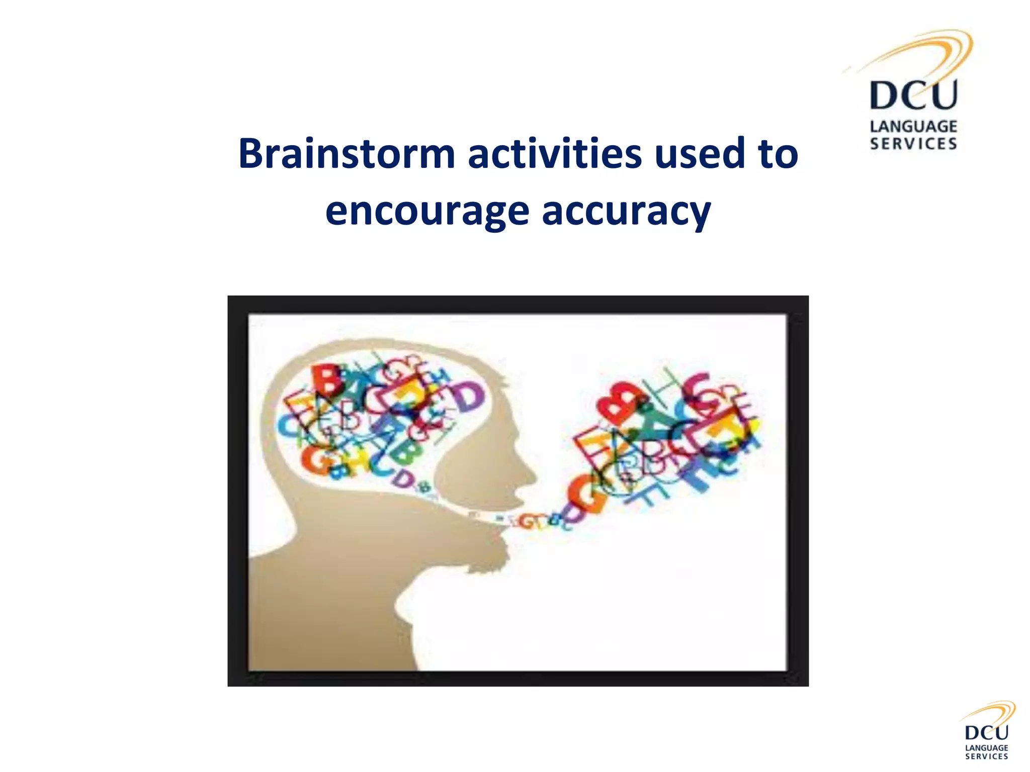 Brainstorm activities used to
encourage accuracy
 