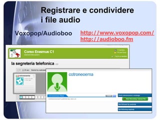 Perché speaking media?Collaborare e condividereCorreggereRiascoltare