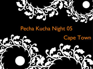 Pecha Kucha Night 05 Text Cape Town 